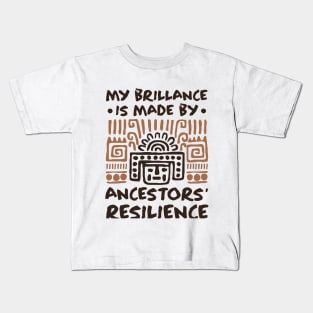 My Brillance Is Made By My Ancestors Resilience - African American Kids T-Shirt
